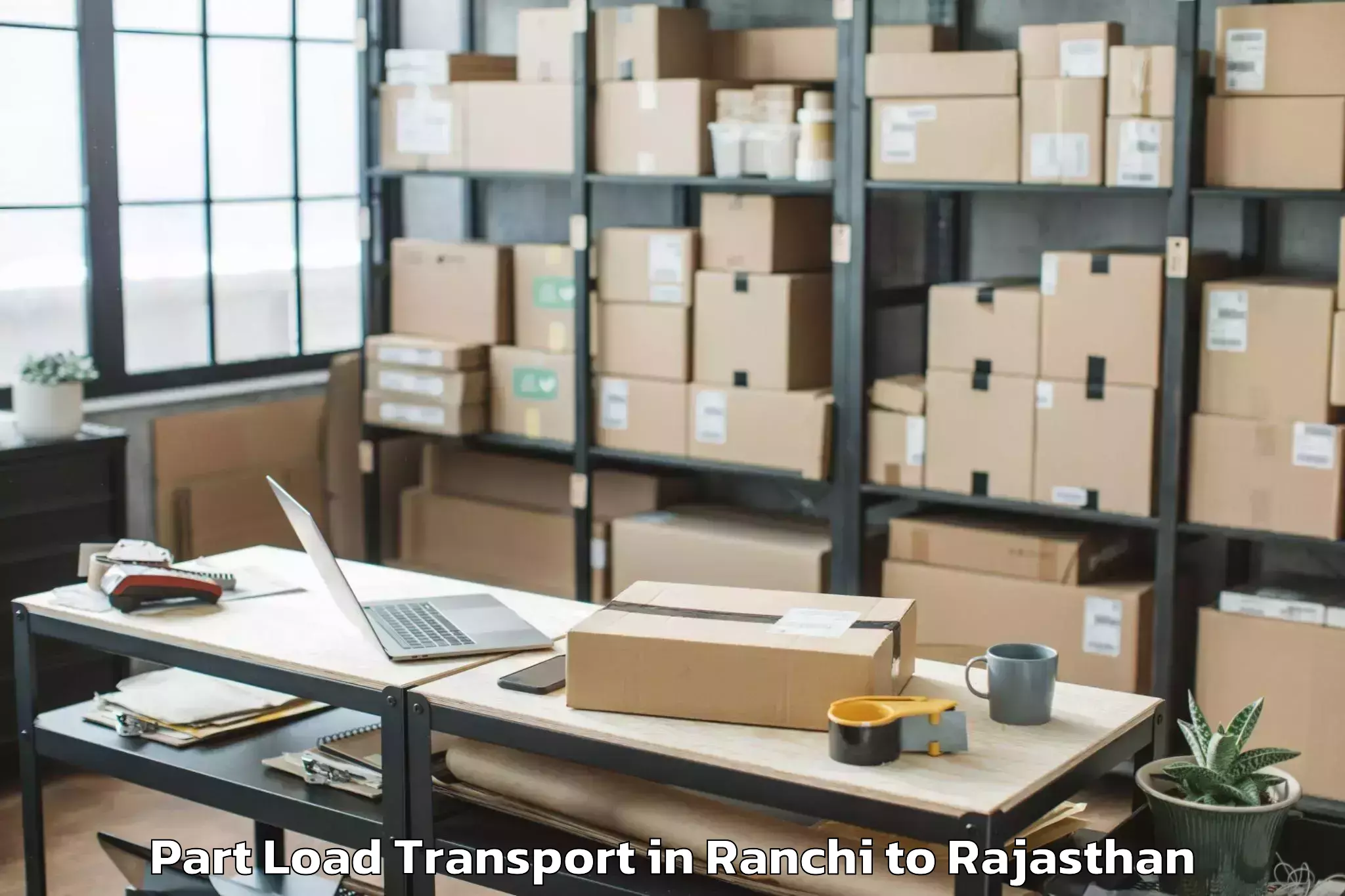 Comprehensive Ranchi to Bijainagar Part Load Transport